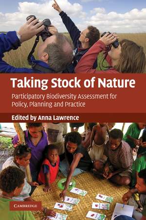 Taking Stock of Nature: Participatory Biodiversity Assessment for Policy, Planning and Practice de Anna Lawrence