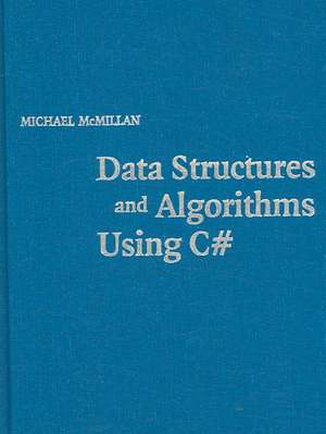 Data Structures and Algorithms Using C# de Michael McMillan