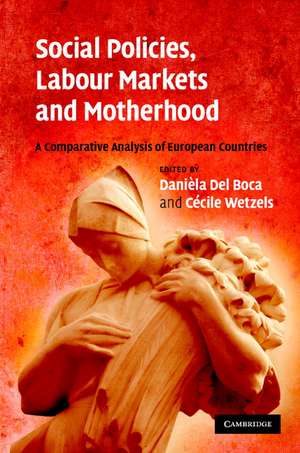 Social Policies, Labour Markets and Motherhood: A Comparative Analysis of European Countries de Daniela del Boca