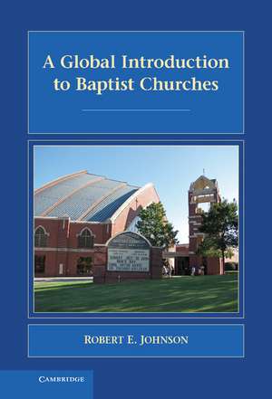 A Global Introduction to Baptist Churches de Robert E. Johnson