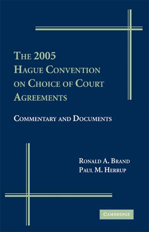 The 2005 Hague Convention on Choice of Court Agreements: Commentary and Documents de Ronald A. Brand