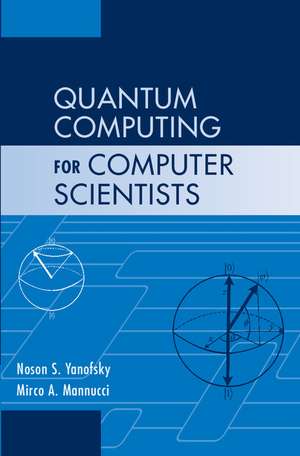 Quantum Computing for Computer Scientists de Noson S. Yanofsky