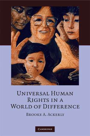 Universal Human Rights in a World of Difference de Brooke A. Ackerly