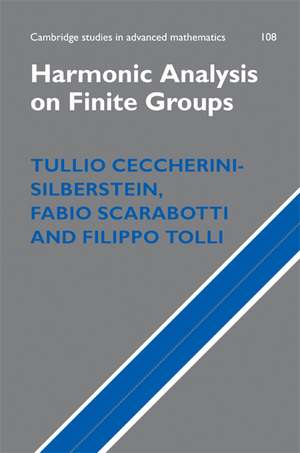 Harmonic Analysis on Finite Groups: Representation Theory, Gelfand Pairs and Markov Chains de Tullio Ceccherini-Silberstein