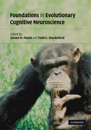 Foundations in Evolutionary Cognitive Neuroscience de Steven M. Platek