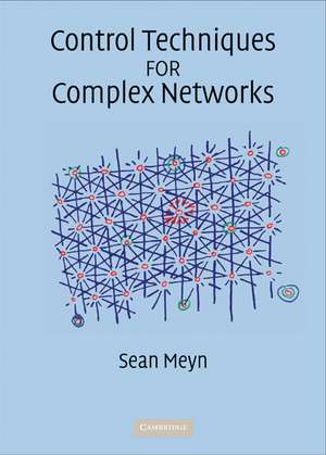 Control Techniques for Complex Networks de Sean Meyn