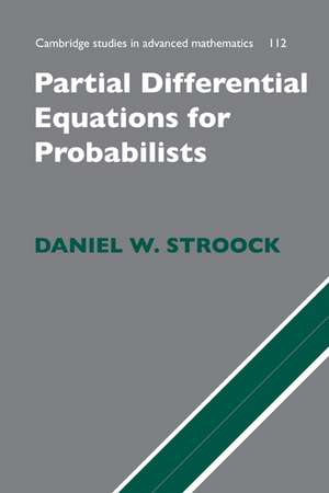 Partial Differential Equations for Probabilists de Daniel W. Stroock