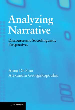 Analyzing Narrative: Discourse and Sociolinguistic Perspectives de Anna De Fina