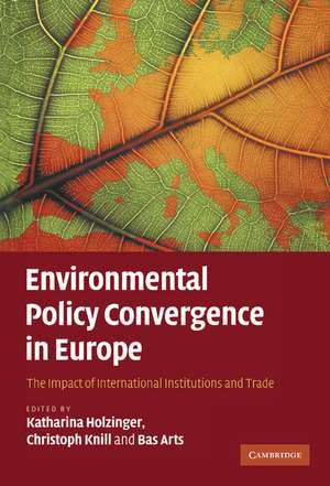 Environmental Policy Convergence in Europe: The Impact of International Institutions and Trade de Katharina Holzinger