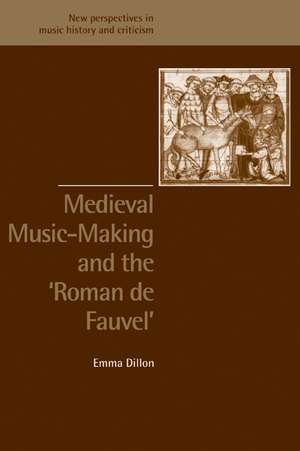 Medieval Music-Making and the Roman de Fauvel de Emma Dillon