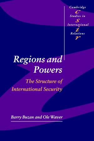 Regions and Powers: The Structure of International Security de Barry Buzan