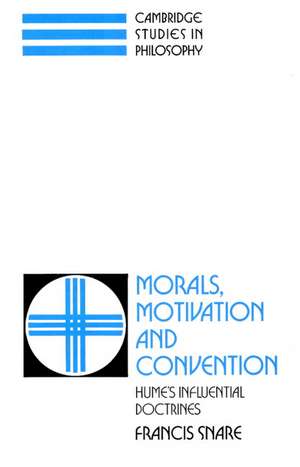 Morals, Motivation, and Convention: Hume's Influential Doctrines de Francis Snare