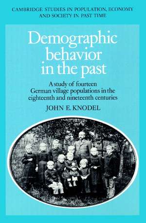 Demographic Behavior in the Past: A Study of Fourteen German Village Populations in the Eighteenth and Nineteenth Centuries de John E. Knodel