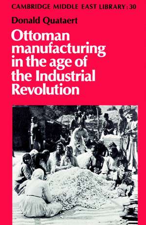 Ottoman Manufacturing in the Age of the Industrial Revolution de Donald Quataert