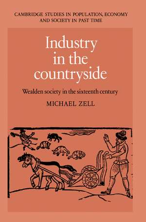 Industry in the Countryside: Wealden Society in the Sixteenth Century de Michael Zell