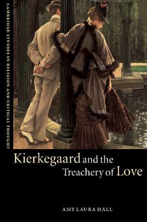 Kierkegaard and the Treachery of Love de Amy Laura Hall