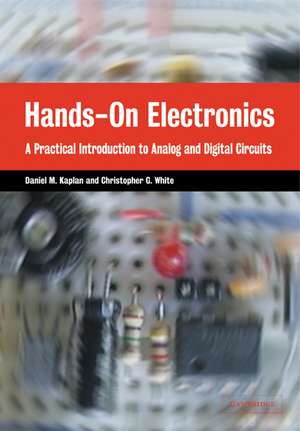 Hands-On Electronics: A Practical Introduction to Analog and Digital Circuits de Daniel M. Kaplan