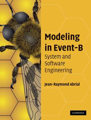 Modeling in Event-B: System and Software Engineering de Jean-Raymond Abrial