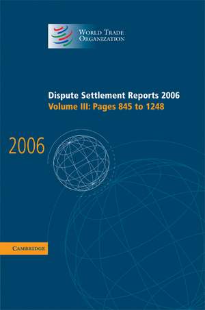 Dispute Settlement Reports 2006: Volume 3, Pages 845–1248 de World Trade Organization