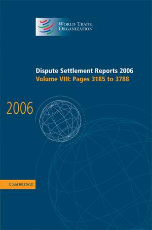 Dispute Settlement Reports 2006: Volume 8, Pages 3185–3788 de World Trade Organization