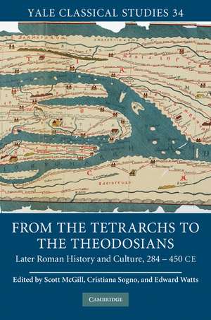 From the Tetrarchs to the Theodosians: Later Roman History and Culture, 284–450 CE de Scott McGill