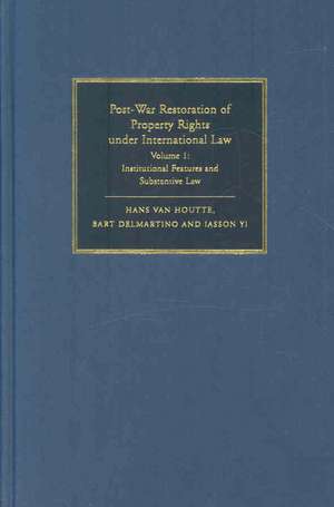 Post-War Restoration of Property Rights Under International Law 2 Volume Hardback Set: Volume de Hans Van Houtte