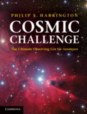 Cosmic Challenge: The Ultimate Observing List for Amateurs de Philip S. Harrington