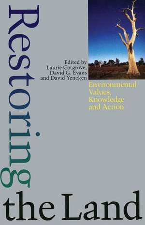 Restoring the Land: Environmental Values, Knowledge, and Action de Laurie Cosgrove