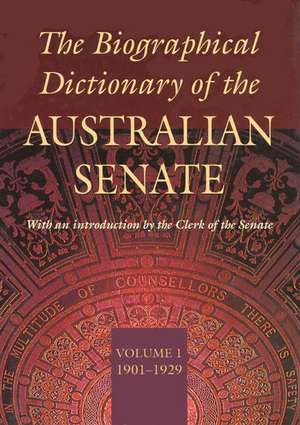 The Biographical Dictionary of the Australian Senate, Volume 1: 1901-1929 de Ann Millar