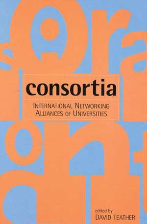 Consortia: International Networking Alliances of Universities de David Teather