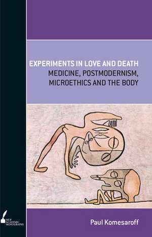 Experiments in Love and Death de Paul A Komesaroff