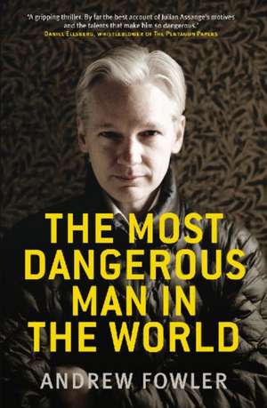 The Most Dangerous Man in the World de Andrew Fowler