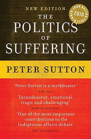 The Politics of Suffering: Indigenous Australia and the End of the Liberal Consensus de Peter Sutton