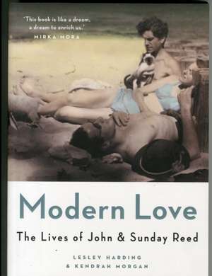 Modern Love: The Lives of John and Sunday Reed de Kendrah Morgan