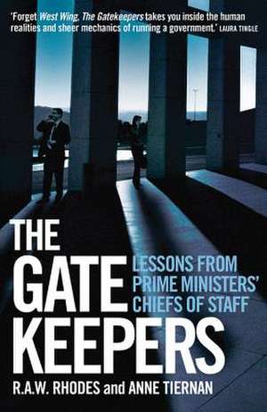 The Gatekeepers: Lessons from Prime Ministers' Chiefs of Staff de R.A.W. Rhodes