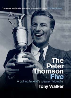 The Peter Thomson Five de Tony Walker