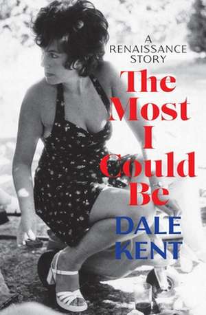 The Most I Could Be de Dale Kent