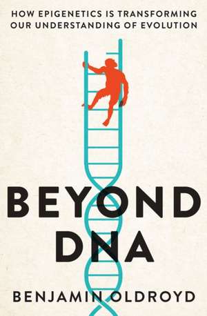 Beyond DNA de Benjamin Oldroyd