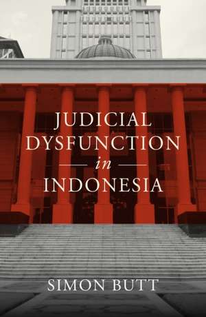 Judicial Dysfunction in Indonesia de Simon Butt