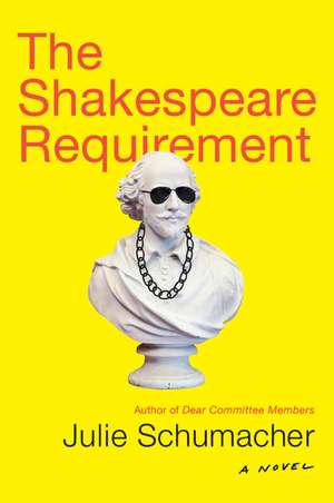 The Shakespeare Requirement de Julie Schumacher