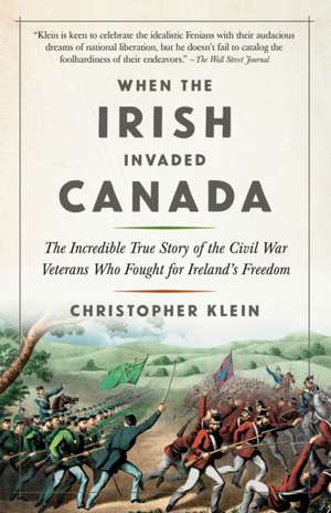 When the Irish Invaded Canada de Christopher Klein