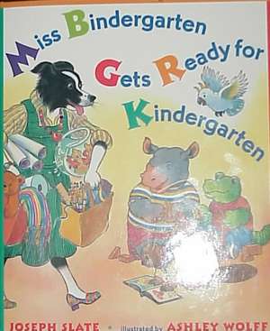 Miss Bindergarten Gets Ready for Kindergarten de Joseph Slate