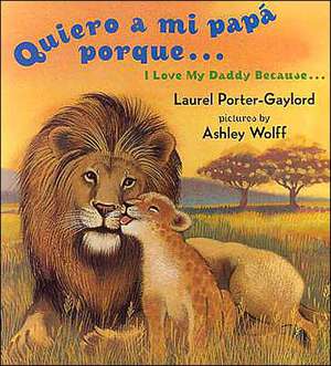 Quiero a Mi Papa Porque (I Love My Daddy Because English / Spanishedition) de Laurel Porter-Gaylord