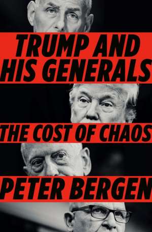 Trump and His Generals de Peter Bergen