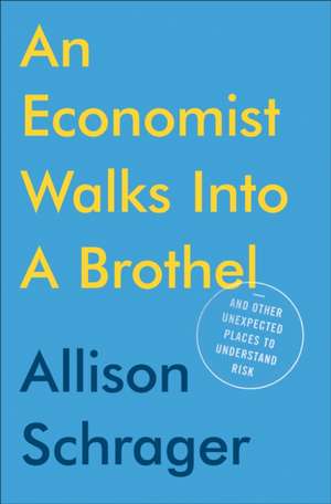 An Economist Walks Into A Brothel de Allison Schrager