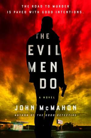 The Evil Men Do de John McMahon