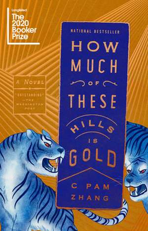 How Much of These Hills Is Gold de C. Pam Zhang