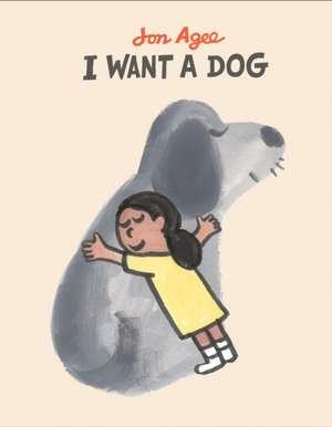 I Want a Dog de Jon Agee