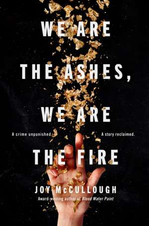 We Are the Ashes, We Are the Fire de Joy McCullough