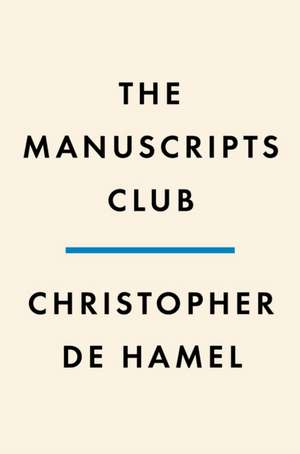 The Manuscripts Club de Christopher De Hamel